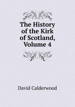 The History of the Kirk of Scotland, Volume 4