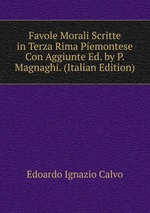 Favole Morali Scritte in Terza Rima Piemontese Con Aggiunte Ed. by P. Magnaghi. (Italian Edition)