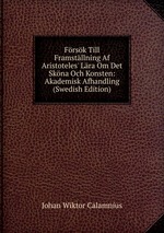 Frsk Till Framstllning Af Aristoteles` Lra Om Det Skna Och Konsten: Akademisk Afhandling (Swedish Edition)