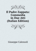 Il Padre Zappata: Commedia in Due Atti (Italian Edition)