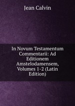 In Novum Testamentum Commentarii: Ad Editionem Amstelodamensem, Volumes 1-2 (Latin Edition)