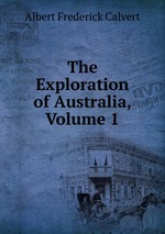 The Exploration of Australia, Volume 1