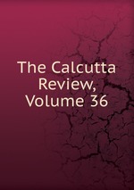 The Calcutta Review, Volume 36