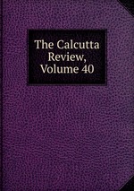 The Calcutta Review, Volume 40