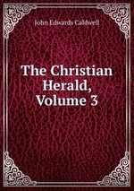 The Christian Herald, Volume 3