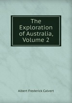 The Exploration of Australia, Volume 2