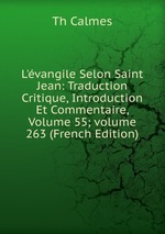 L`vangile Selon Saint Jean: Traduction Critique, Introduction Et Commentaire, Volume 55; volume 263 (French Edition)