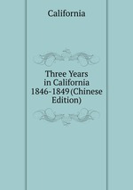 Three Years in California 1846-1849 (Chinese Edition)