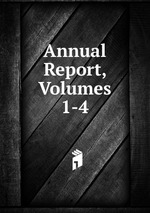 Annual Report, Volumes 1-4
