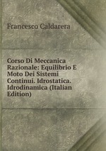 Corso Di Meccanica Razionale: Equilibrio E Moto Dei Sistemi Continui. Idrostatica. Idrodinamica (Italian Edition)