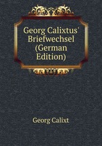 Georg Calixtus` Briefwechsel (German Edition)