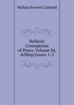 Hellenic Conceptions of Peace, Volume 84,&Nbsp;Issues 1-2