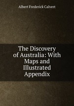 The Discovery of Australia: With Maps and Illustrated Appendix