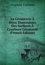La Gomtrie  Deux Dimensions Des Surfaces  Courbure Constante (French Edition)