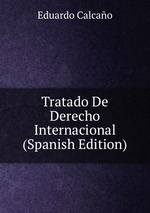 Tratado De Derecho Internacional (Spanish Edition)