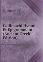 Callimachi Hymni Et Epigrammata (Ancient Greek Edition)