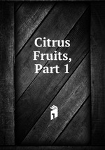 Citrus Fruits, Part 1