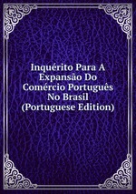 Inqurito Para A Expanso Do Comrcio Portugus No Brasil (Portuguese Edition)