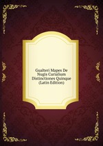 Gualteri Mapes De Nugis Curialium Distinctiones Quinque (Latin Edition)