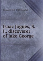 Isaac Jogues, S. J., discoverer of lake George