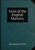 Lives of the English Martyrs;