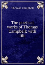 The poetical works of Thomas Campbell: with life