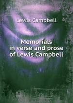Memorials in verse and prose of Lewis Campbell