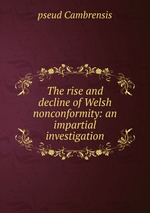 The rise and decline of Welsh nonconformity: an impartial investigation