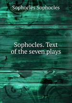 Sophocles. Text of the seven plays