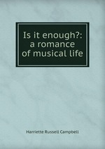 Is it enough?: a romance of musical life