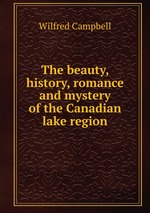The beauty, history, romance and mystery of the Canadian lake region