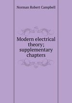 Modern electrical theory; supplementary chapters
