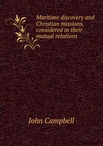 Maritime discovery and Christian missions, considered in their mutual relations
