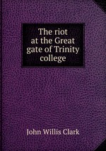 The riot at the Great gate of Trinity college