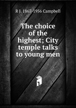 The choice of the highest; City temple talks to young men