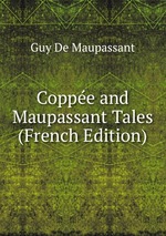 Coppe and Maupassant Tales (French Edition)