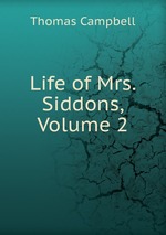 Life of Mrs. Siddons, Volume 2