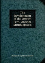 The Development of the Ostrich Fern, Onoclea Struthiopteris