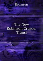 The New Robinson Crusoe. Transl