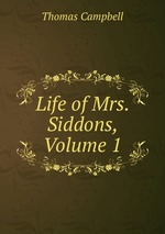Life of Mrs. Siddons, Volume 1