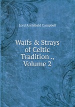 Waifs & Strays of Celtic Tradition ., Volume 2