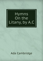 Hymns On the Litany, by A.C