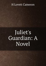 Juliet`s Guardian: A Novel