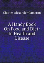 A Handy Book On Food and Diet: In Health and Disease