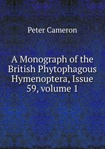 A Monograph of the British Phytophagous Hymenoptera, Issue 59, volume 1