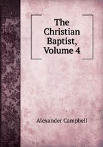 The Christian Baptist, Volume 4