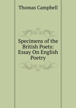 Specimens of the British Poets: Essay On English Poetry