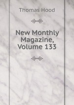 New Monthly Magazine, Volume 133