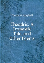 Theodric: A Domestic Tale, and Other Poems