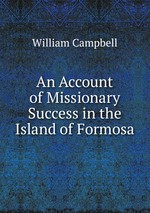 An Account of Missionary Success in the Island of Formosa